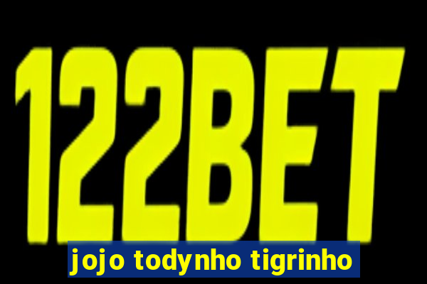 jojo todynho tigrinho